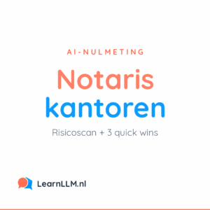 AI-nulmeting voor notariskantoren: risicoscan en drie quick wins, van LearnLLM